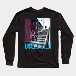 Everything Looks Easy Long Sleeve T-Shirt